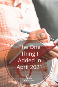 One Thing I Added In April 2021