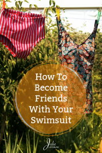 How To Become Friends With Your Swimsuit