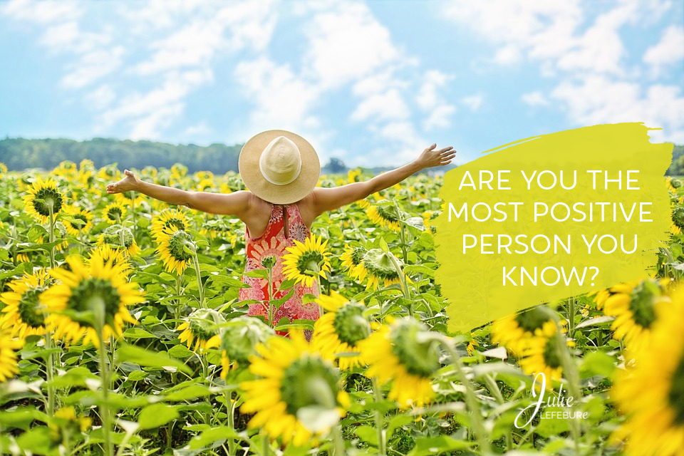 Are you the most positive person you know?