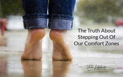 The Truth About Stepping Out Of Our Comfort Zones