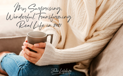 My Surprising, Interesting, Transforming Real Life In 2021