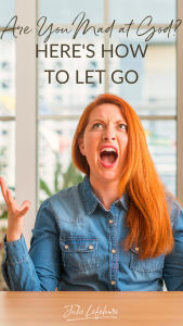 Are You Mad at God? Here's How to Let Go