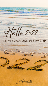 Hello 2022: The Year We Are Ready For