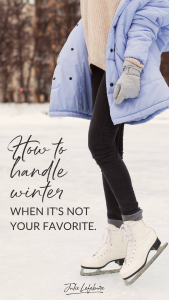 How to Handle Winter When It's Not Your Favorite