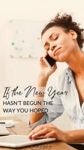 If the New Year Has Not Begun the Way You Hope