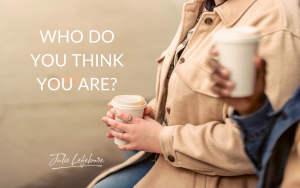 Who Do You Think You Are?