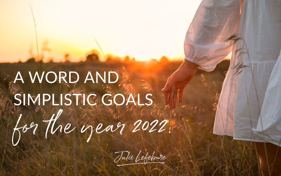 A Word And Simplistic Goals For The Year 2022