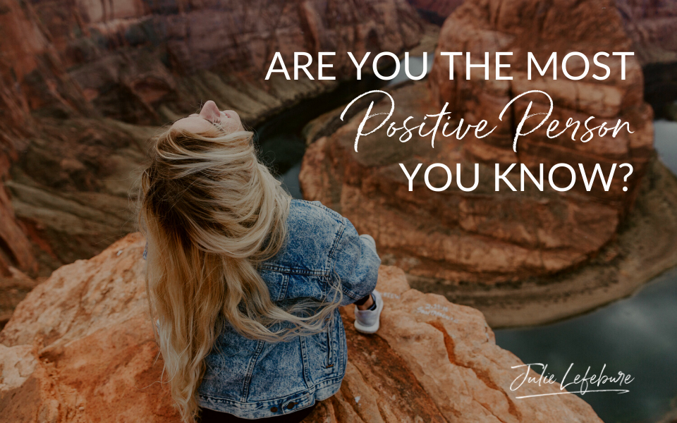 Are You the Most Positive Person You Know?