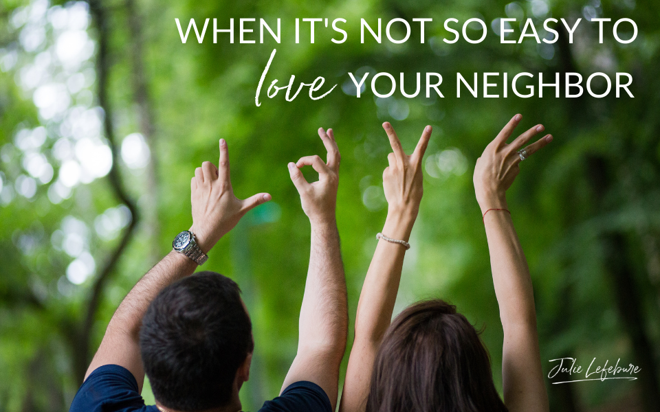 When It's Not So Easy to Love Your Neighbor
