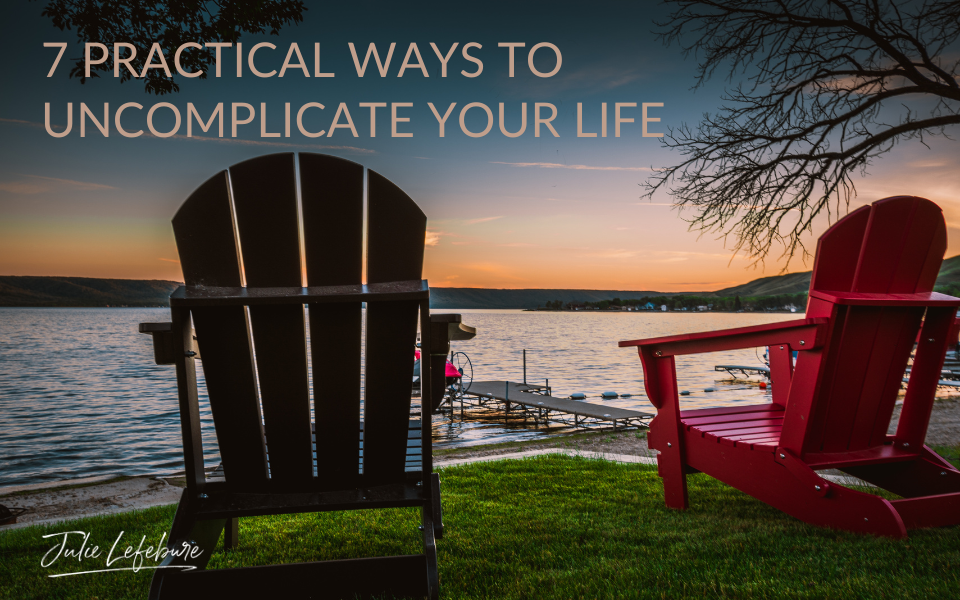 7 Practical Ways to Uncomplicate Your Life | two chairs near water