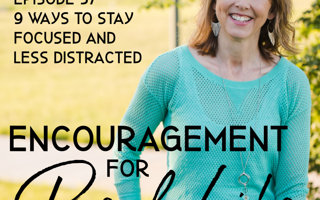 57. 9 Ways To Stay Focused And Less Distracted