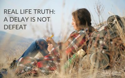 65. Real Life Truth: A Delay Is Not Defeat