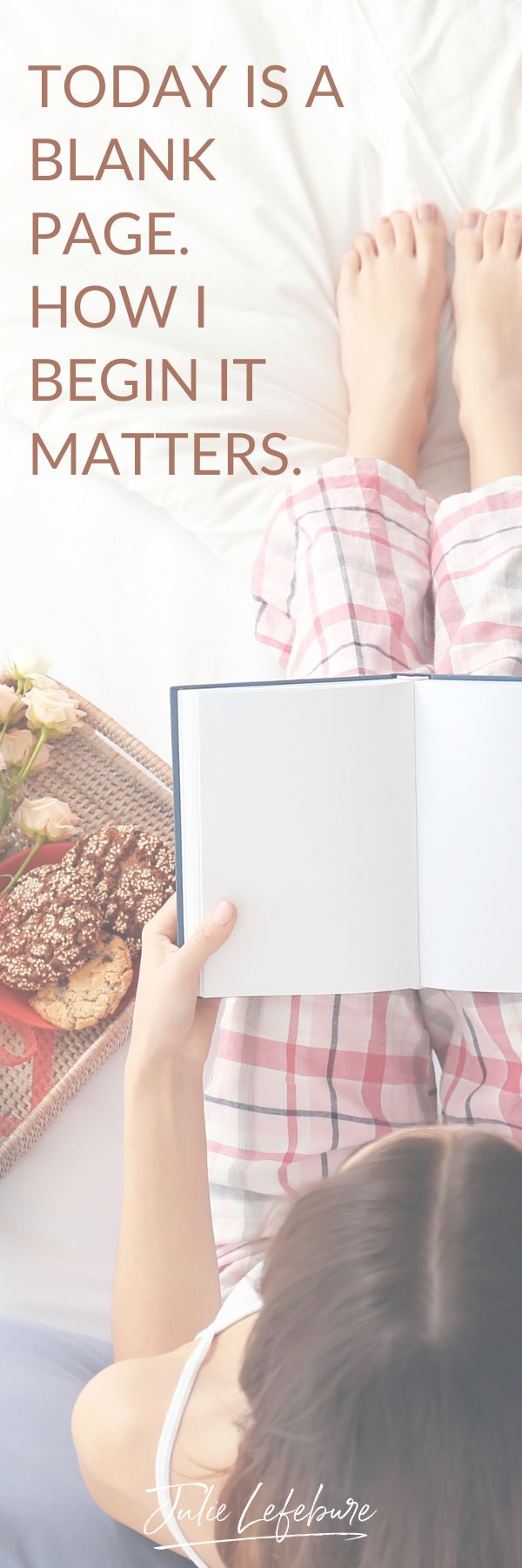 Today is a blank page. How I begin it matters. | woman sitting in bed with a blank book on lap and breakfast tray beside her
