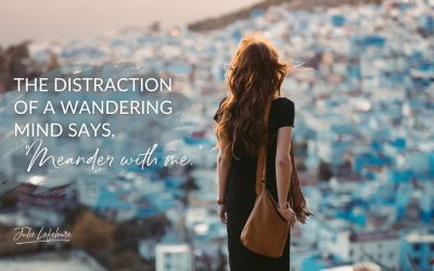 90. The Distraction Of A Wandering Mind Says, “Meander With Me”