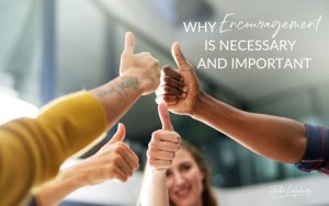 Why Encouragement Is Necessary and Important | four hands coming together in a circle with thumbs up