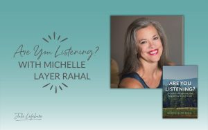 Are You Listening? with Michelle Layer Rahal | image of Michelle Layer Rahal and her book Are You Listening?