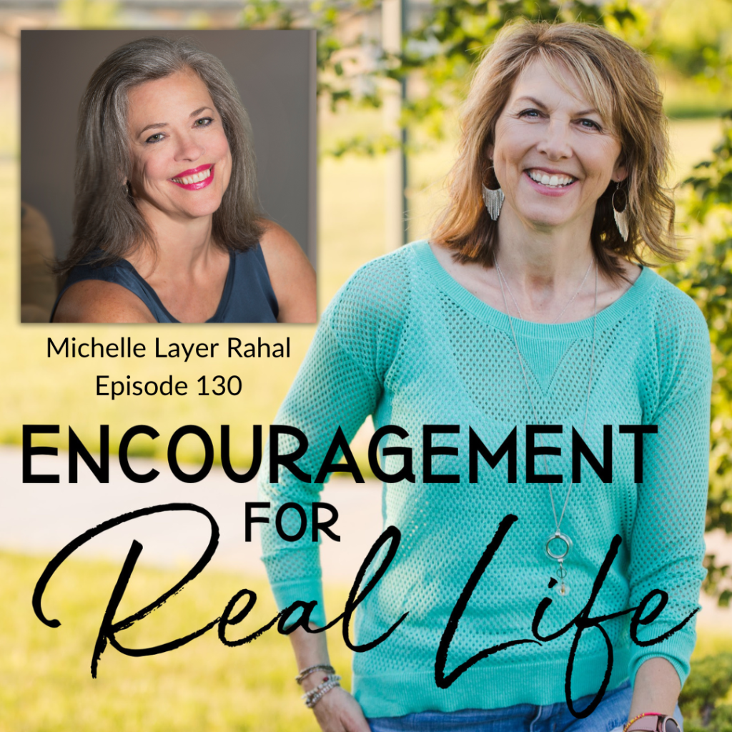 Encouragement for Real Life Podcast, Episode 130, Are You Listening? with Michelle Layer Rahal