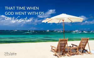 That Time God Went with Us on Vacation | two beach chairs under and umbrella on a beach