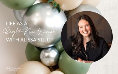 143. Life As A Right-Now Woman With Alissa Studt