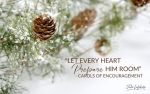 "Let Every Heart Prepare Him Room" - Carols of Encouragement | pinecones and pine branches resting on snow