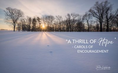 177. “A Thrill of Hope” – Carols of Encouragement