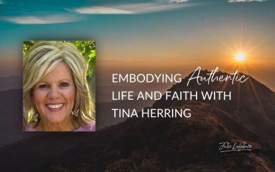 182. Embodying Authentic Life and Faith with Tina Herring