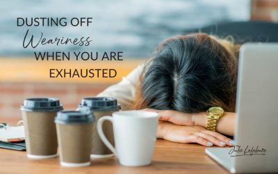 192. Dusting Off Weariness When You Are Exhausted