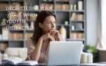 Decluttering Your Heart When You Feel Distracted | woman at sitting with laptop on desk as she stares off to the side
