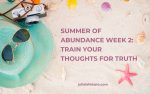 Summer of Abundance Week 2: Train Your Thoughts for Truth | sand, beach hat, sunglasses, camera, shells