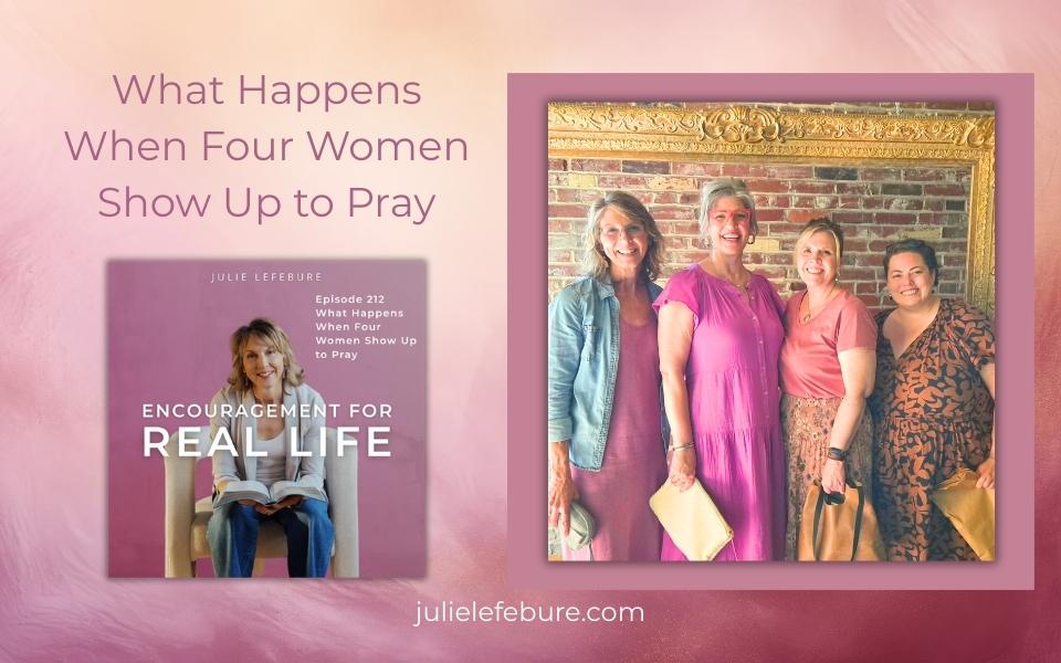 212. What Happens When Four Women Show Up to Pray