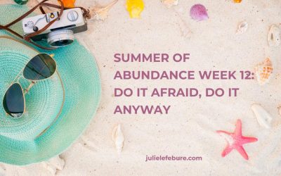 215. Summer of Abundance Week 12: Do It Afraid, Do It Anyway