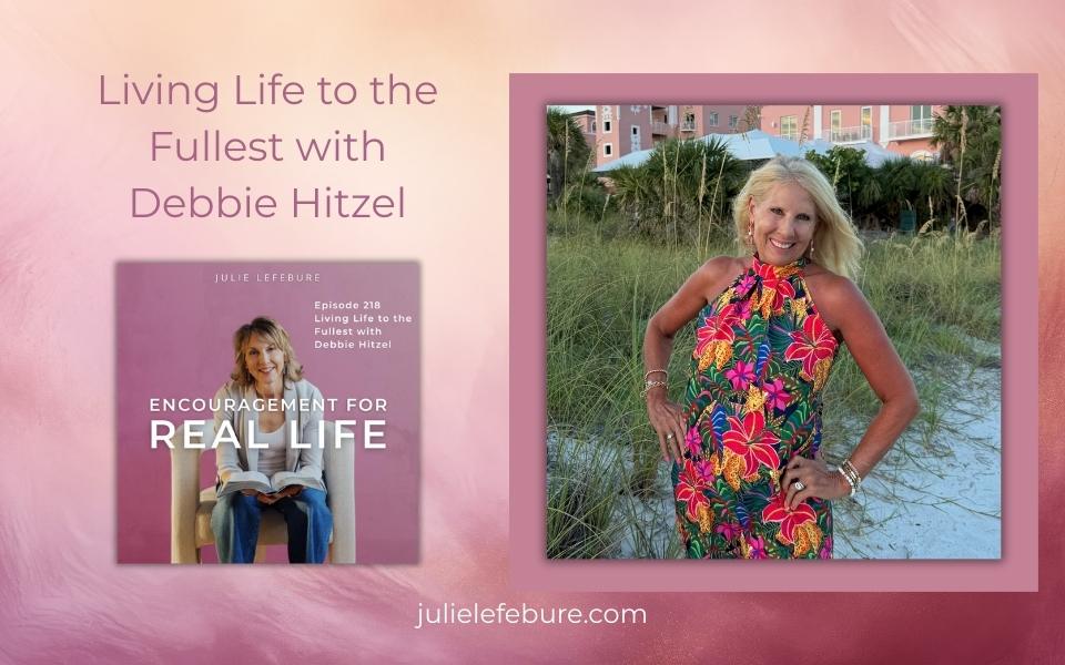218. Living Life to the Fullest with Debbie Hitzel