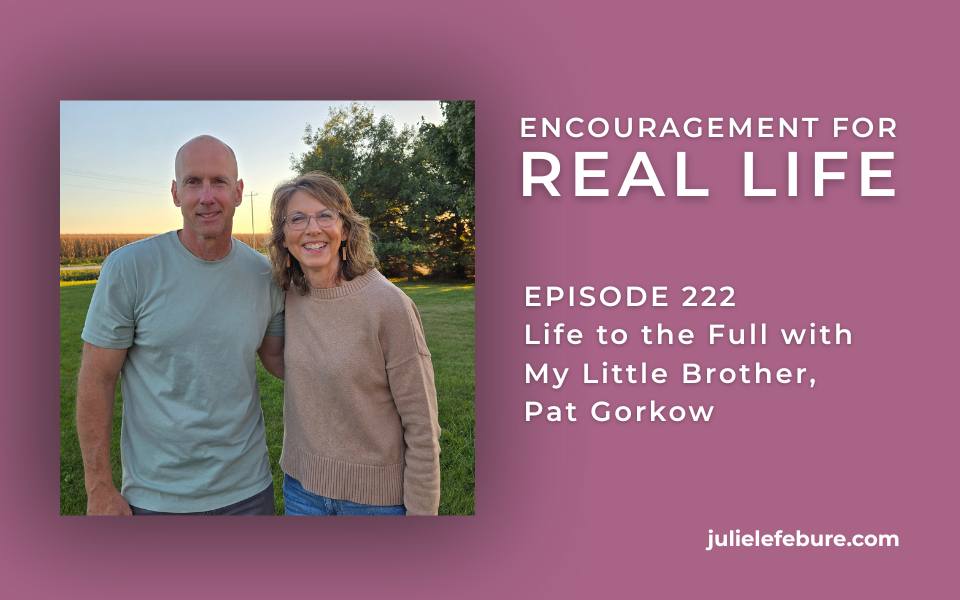 222. Life to the Full with My Little Brother, Pat Gorkow