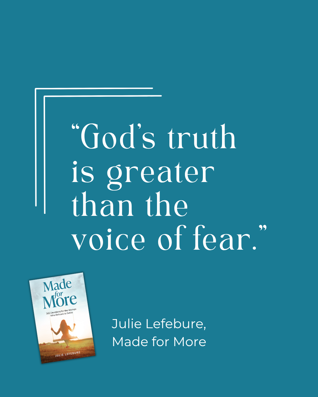 Made for More quote 13 God's truth is great than the voice of fear.