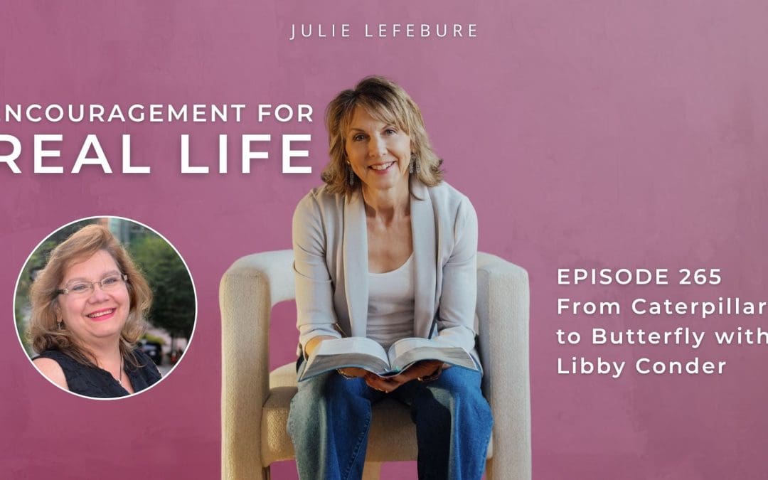 265. From Caterpillar to Butterfly with Libby Conder