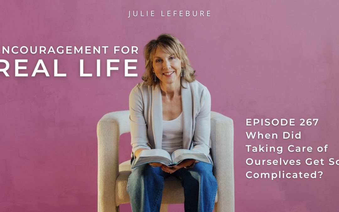 267. When Did Taking Care of Ourselves Get So Complicated?