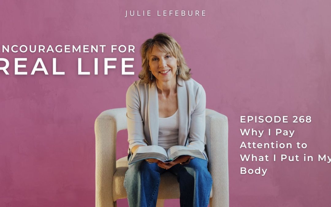 268. Why I Pay Attention to What I Put in My Body