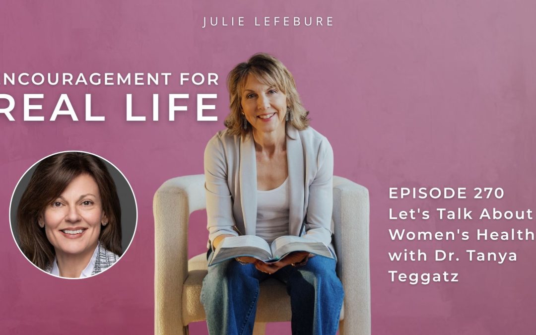 270. Let’s Talk About Women’s Health with Dr. Tanya Teggatz